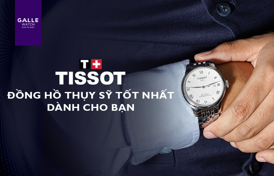 03 Lý do đồng hồ Tissot là lựa chọn tốt nhất của bạn