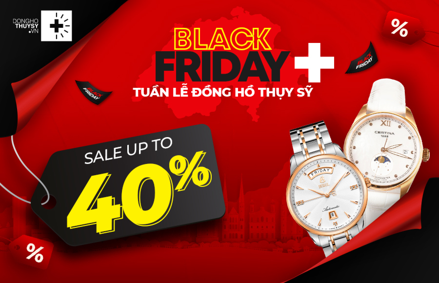 (Black Friday) Tuần lễ đồng hồ Thụy Sỹ - Ưu đãi tới 40%, đồng hồ chất, giá tốt nhất