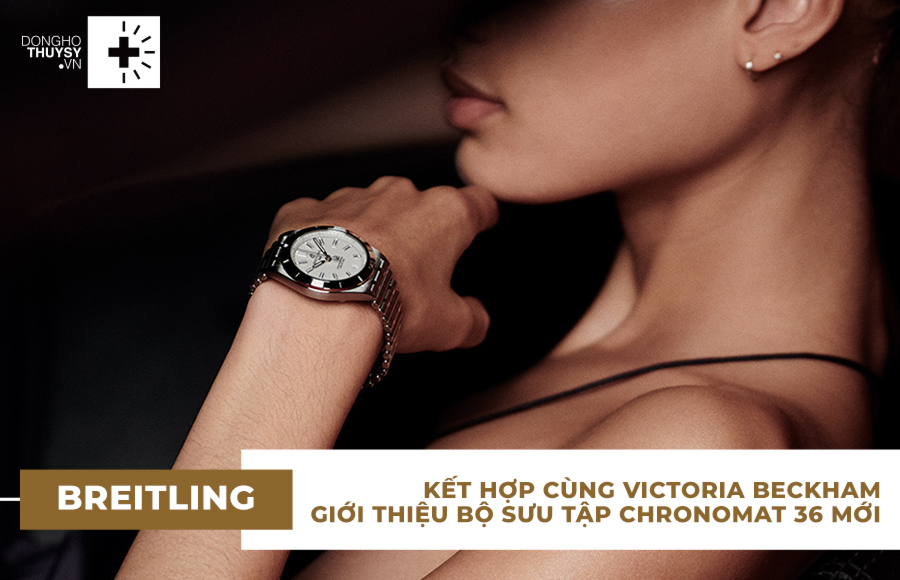 Breitling ra mắt Chronomat 36mm, phiên bản đặc biệt kết hợp với Victoria Beckham
