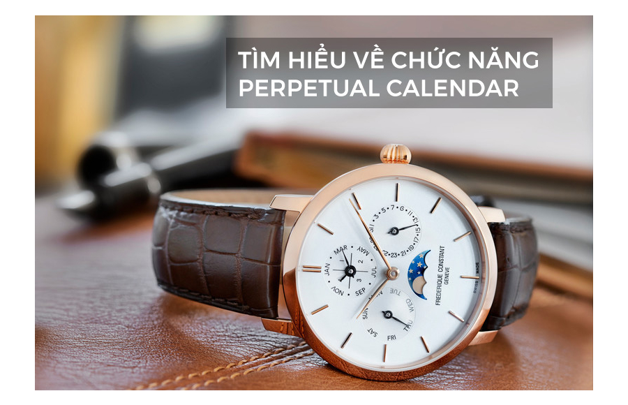 Chức năng Perpetual calendar trên đồng hồ và lí giải giá trị của lịch vạn niên