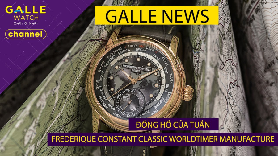 [GALLE NEWS] Đồng hồ của tuần - Frederique Constant Classic Worldtimer Manufacture