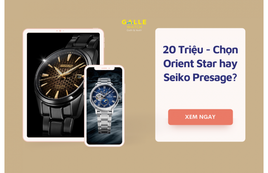 20 triệu, chọn Seiko Presage hay Orient Star?