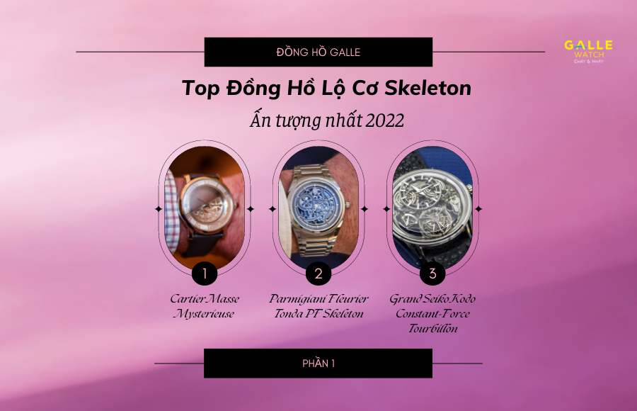 Top 6 đồng hồ lộ cơ kiểu dáng Skeleton ấn tượng nhất 2022 (Phần 1)