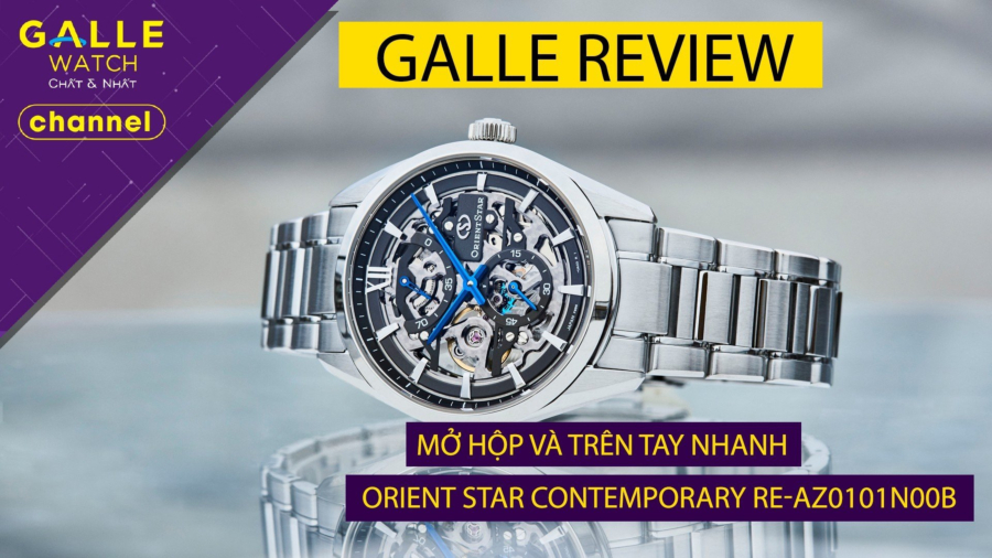 [GALLE REVIEW] Mở hộp và trên tay nhanh "siêu phẩm" Orient Star Contemporary RE-AZ0101N00B