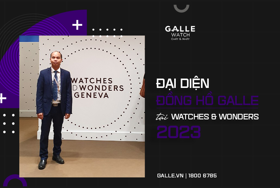 Đồng hồ Galle đã tham dự triển lãm WATCHES & WONDERS 2023