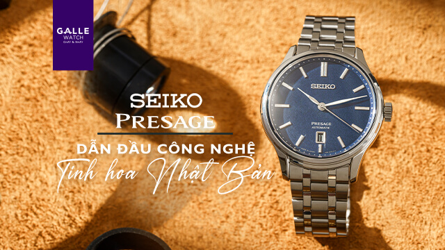 Seiko Presage - Sự hiện đại được thể hiện qua những vẻ đẹp truyền thống
